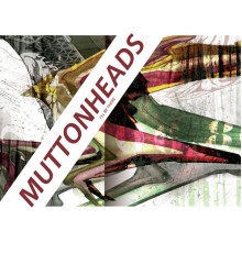 Muttonheads - I'll Be There