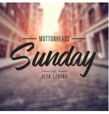 Muttonheads feat. Vita Levina - Sunday