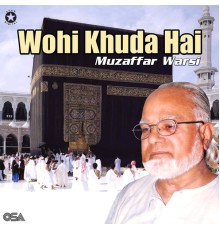 Muzaffar Warsi - Wohi Khuda Hai