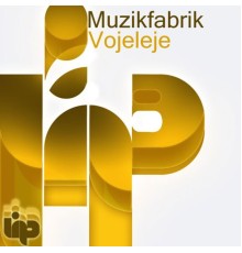 Muzikfabrik - Vojeleje