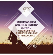 Muzikfabrik & Anatoliy Frolov - Leaving Remixes