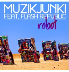 Muzikjunki featuring Flash Republic - Robot