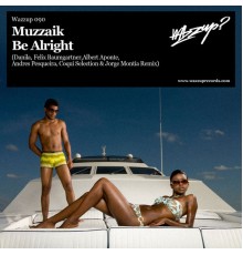 Muzzaik - Be Alright [Remixes]