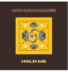 Mwanahamisi - Hold Me