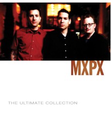 MxPx - MxPx Ultimate Collection