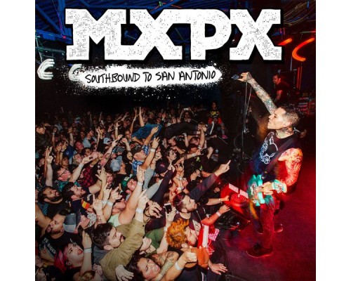 Mxpx - Southbound To San Antonio