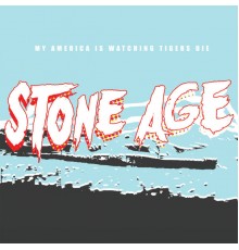 My America Is Watching Tigers Die - Stone Age