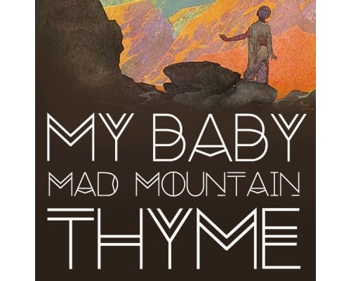 My Baby - Mad Mountain Thyme