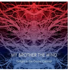 My Brother The Wind - Twilight in the Crystal Cabinet