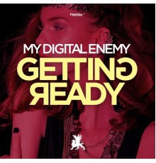 My Digital Enemy - Getting Ready