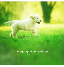 My Dog - Joyful Sunshine (杀我别用小狗刀)