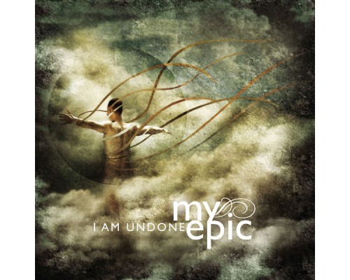 My Epic - I Am Undone