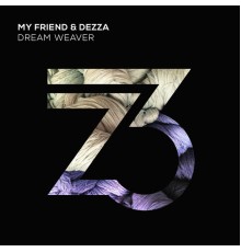 My Friend & Dezza - Dream Weaver