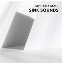 My House ASMR - Sink Sounds