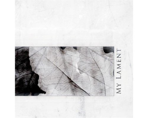 My Lament - Broken Leaf