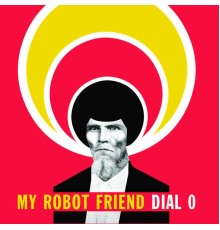 My Robot Friend - Dial 0