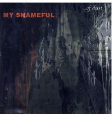 My Shameful - ... of Dust