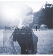 Mya Audrey - Beautiful Goodbyes