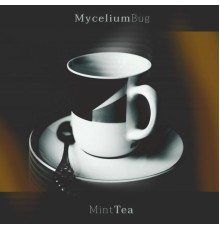 MyceliumBug - Mint Tea