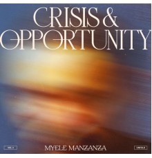 Myele Manzanza - Crisis & Opportunity, Vol.3 - Unfold