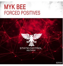 Myk Bee - Forced Positives