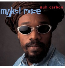 Mykal Rose - Nuh Carbon