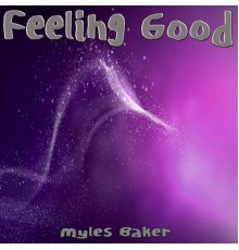 Myles Baker - Feeling Good