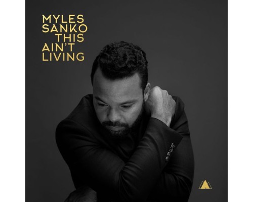 Myles Sanko - This Ain't Living