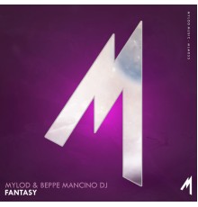 Mylod, Beppe Mancino Dj - Fantasy