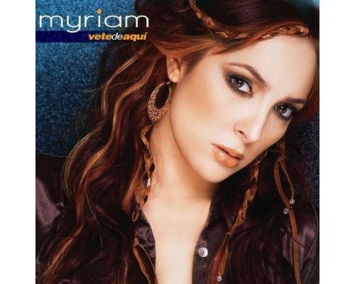 Myriam - Vete De Aqui