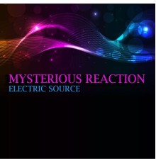 Mysterious Reaction - Electric Source