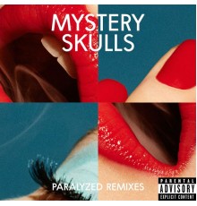 Mystery Skulls - Paralyzed Remixes