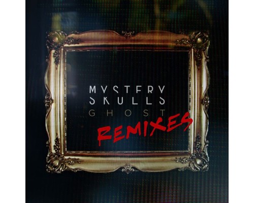 Mystery Skulls - Ghost Remixes