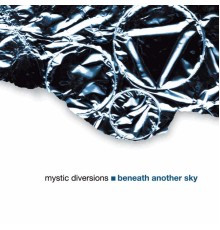 Mystic Diversions - Beneath Another Sky