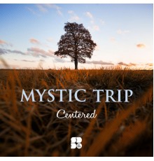 Mystic Trip - Centered (Original Mix)