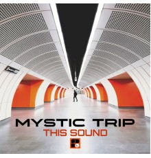 Mystic Trip - This Sound