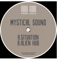 Mystical Sound - Situation / Alien Hub