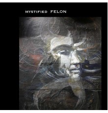 Mystified - Felon