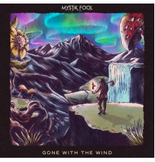 Mystik Fool - Gone with the Wind