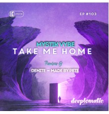 Mystik Vybe - Take Me Home