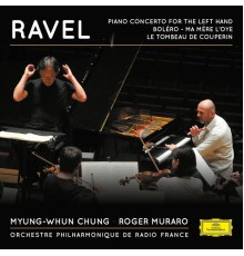 Myung-Whun Chung - Ravel: Piano Concerto for the Left Hand, Boléro, Ma mère l'Oye, Le Tombeau de Couperin