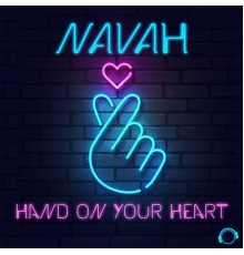 NAVAH - Hand On Your Heart