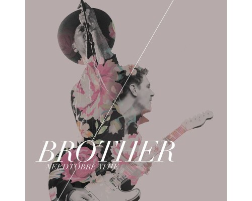 NEEDTOBREATHE - Brother