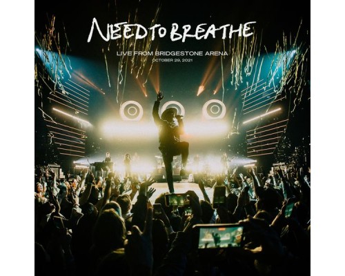 NEEDTOBREATHE - Live From Bridgestone Arena