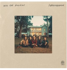 NEEDTOBREATHE - Into The Mystery