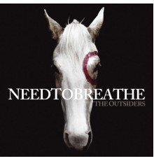 NEEDTOBREATHE - The Outsiders