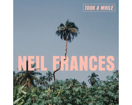 NEIL FRANCES - Took a While