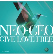 NEO-GEO - Give Love Free EP