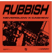 NEVERGLOW & Cashew - Rubbish