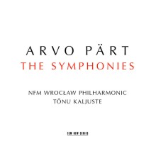 NFM Wrocław Philharmonic - Tonu Kaljuste - Arvo Pärt : The Symphonies